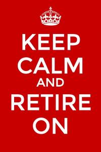 Keep Calm and Retire On