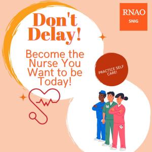 theme for 2022-23 Don't Delay Become the Nurse You Want to be Today