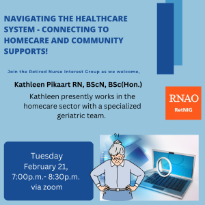 Navigating the Healthcare System-Connecting to Homecare and Community Supports! Tuesday Feb 21 7:00 p.m-8:30 p.m